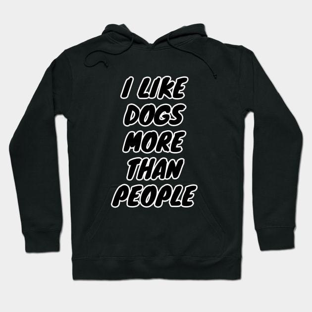 I Like Dogs More Than People Hoodie by LunaMay